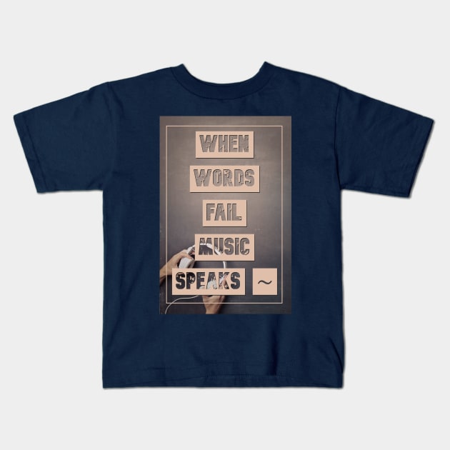 When Words Fail Music Speaks Kids T-Shirt by Boosted Palace